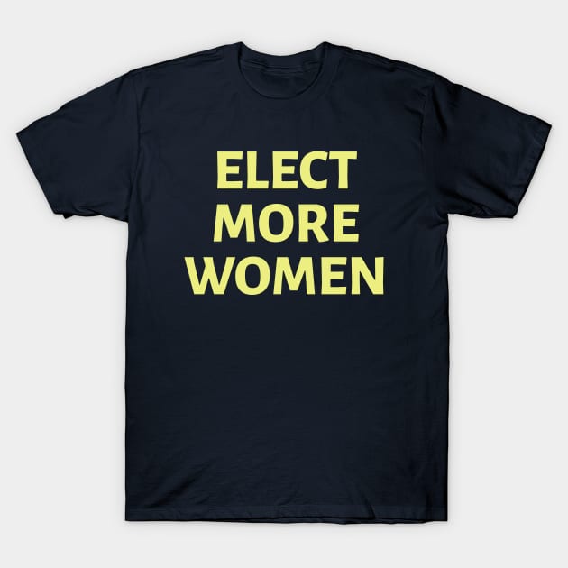 Elect More Women: Yellow T-Shirt by SquibInk